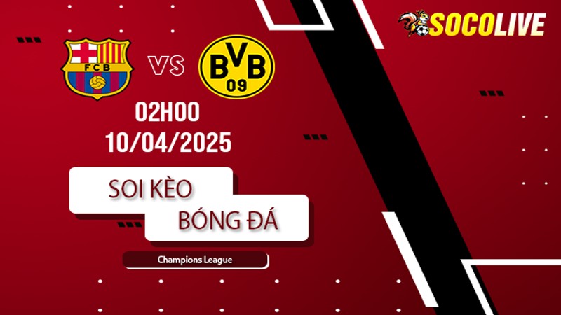 Soi kèo Barcelona vs Dortmund